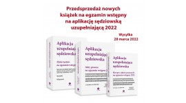 Nowe wydania książek na egzamin wstępny na aplikację uzupełniającą sędziowską w 2022 r.
