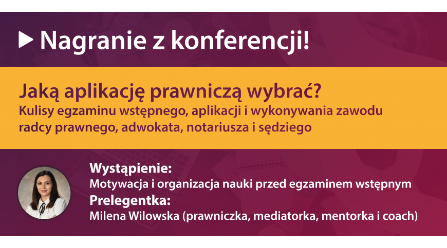 „Jaką aplikację prawniczą wybrać?” – motywacja i organizacja nauki do egzaminu (nagranie)