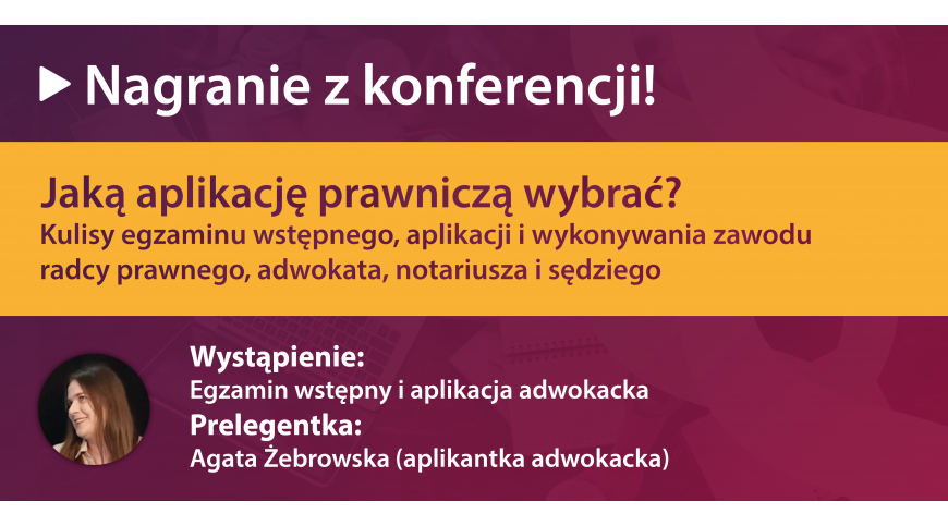 „Jaką aplikację prawniczą wybrać?” – egzamin wstępny i aplikacja adwokacka (nagranie)
