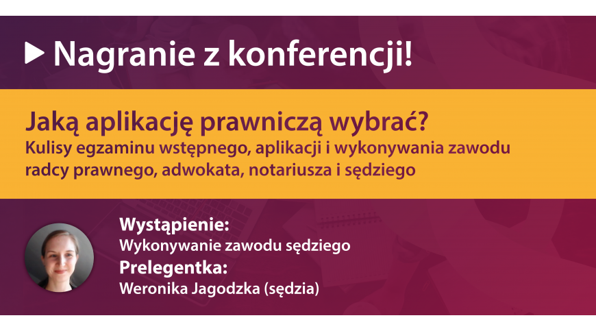 „Jaką aplikację prawniczą wybrać?” – wykonywanie zawodu sędziego (nagranie)